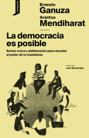 Portada de La democracia es posible: Sorteo cívico y deliberación para rescatar el poder de la ciudadanía