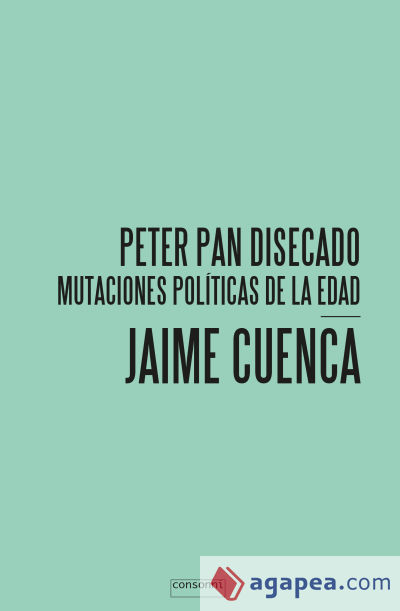 Peter Pan disecado : mutaciones políticas de la edad