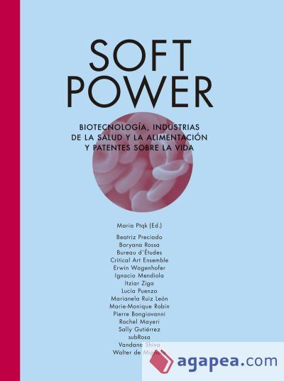 Soft power: biotecnolog&iacute;a, industrias de la salud y alimentaci&oacute;n y patentes sobre la vida