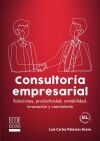 Consultor&iacute;a empresarial. Soluciones, productividad, rentabilidad, innovaci&oacute;n y crecimiento - 1ra edici&oacute;n