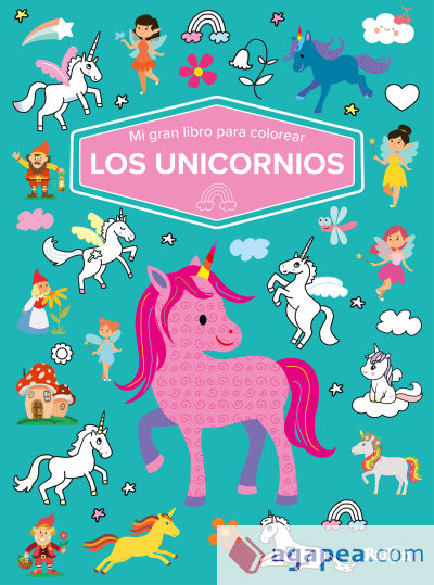 MI GRAN LIBRO PARA COLOREAR - LOS UNICORNIOS