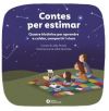 Contes per estimar: Quatre històries per aprendre a cuidar, compartir i viure