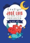 Contigo Jos&eacute; Luis hasta el Infinito y M&aacute;s All&aacute;: Cuentos personalizados