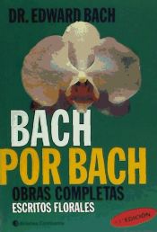 Portada de Bach por Bach : obras completas : escritos florales