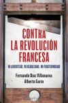 Contra La Revolución Francesa: Ni Libertad, Ni Igualdad, Ni Fraternidad De Díaz Villanueva, Fernando; Garín, Alberto