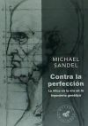 Contra la perfección: La ética en la era de la ingeniería genética