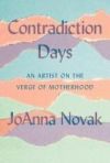 Contradiction Days: An Artist on the Verge of Motherhood
