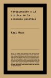Contribuci&oacute;n a la cr&iacute;tica de la econom&iacute;a pol&iacute;tica