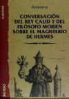 Conversación del rey Calid y del filósofo Morien sobre el magisterio de Hermes