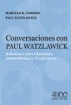 Conversaciones con Paul Watzlawick. Reflexiones sobre Cibern&eacute;tica, Constructivismo y Terapia breve