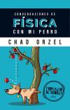Conversaciones De F&iacute;sica Con Mi Perro De Chad Orzel