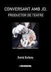 Conversant amb JD. Productor de teatre