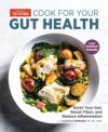 Cook for Your Gut Health: Quiet Your Gut, Boost Fiber, and Reduce Inflammation