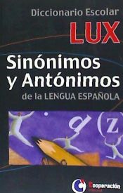 Portada de Diccionario escolar Lux sinónimos y antónimos