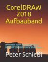 CorelDRAW 2018 Aufbauband: Aufbauband zu den Schulungsb&uuml;chern f&uuml;r CorelDRAW 2018 und Corel Photo-Paint 2018 sowie CorelDraw Home & Student 2018