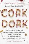 Cork Dork: A Wine-Fueled Adventure Among the Obsessive Sommeliers, Big Bottle Hunters, and Rogue Scientists Who Taught Me to Live