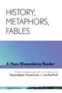 Portada de History, Metaphors, Fables: A Hans Blumenberg Reader