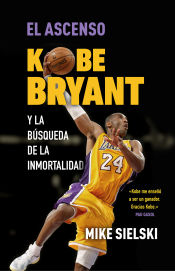 Portada de El ascenso. Kobe Bryant y la búsqueda de la inmortalidad