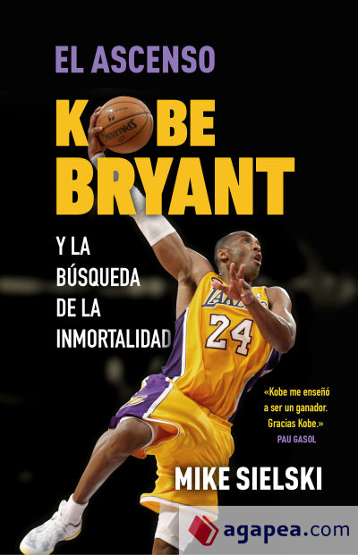 El ascenso. Kobe Bryant y la búsqueda de la inmortalidad