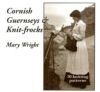 Cornish Guernseys and Knit-Frocks