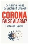 Corona, False Alarm?: Facts and Figures