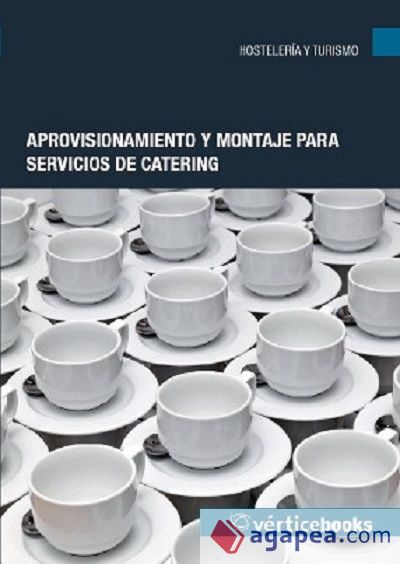 Aprovisionamiento y montaje para servicio de catering. Certificados de profesionalidad. Operaciones básicas de catering