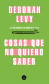 Cosas Que No Quiero Saber De Deborah Levy