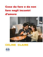 Portada de Cose Da Fare E Da Non Fare Negli Incontri D?amore (Ebook)