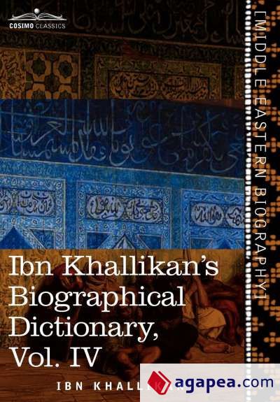 Ibn Khallikanâ€™s Biographical Dictionary, Vol. IV (in 4 Volumes)