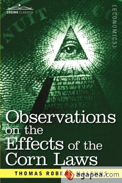 Observations on the Effects of the Corn Laws and of a Rise or Fall in the Price of Corn on the Agriculture and General Wealth of a Country
