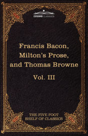 Portada de Essays, Civil and Moral & the New Atlantis by Francis Bacon; Aeropagitica & Tractate of Education by John Milton; Religio Medici by Sir Thomas Browne