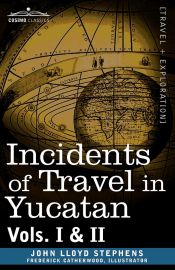 Portada de Incidents of Travel in Yucatan, Vols. I and II