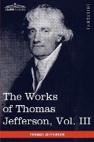 Portada de The Works of Thomas Jefferson, Vol. III (in 12 Volumes)