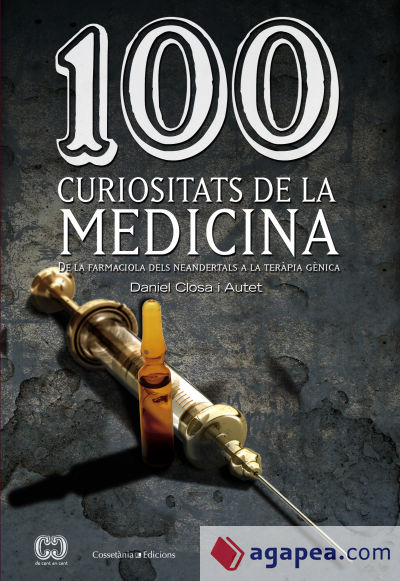 100 curiositats de la medicina: De la farmaciola dels neandertals a la teràpia gènica