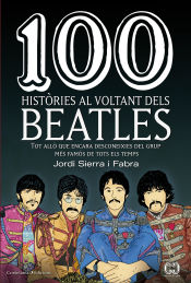 Portada de 100 històries al voltant dels Beatles: Tot allò que encara desconeixes del grup més famós de tots els temps