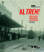 Portada de Al tren! Cent anys de ferrocarril a Sant Cugat 1917-2017