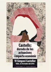 Portada de Castells: durada de les actuacions i impacte econ&ograve;mic . VI Simposi Casteller. Valls, 22 d'octubre del 2016
