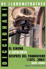 Portada de Diccionari de llargmetratges: El cinema a Catalunya després del franquisme (1975-2003)
