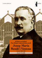 Portada de El batec periodístic d'un dirigent cooperativista català: Josep Maria Rendé i Ventosa: Escrits 1903-1925