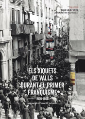 Portada de Els Xiquets de Valls i el primer franquisme 1939-1960