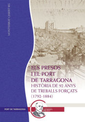 Portada de Els presos i el Port de Tarragona: Història de 92 anys de treballs forçats (1792-1884)