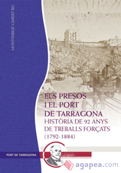 Els presos i el Port de Tarragona: Història de 92 anys de treballs forçats (1792-1884)