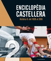 Portada de Enciclopèdia castellera. Història II: del 1939 al 2016