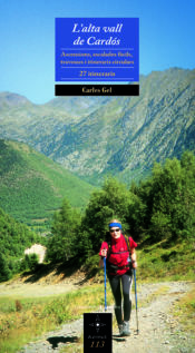 Portada de L'Alta Vall de Cardós: Ascencions, escalades fàcils, travesses i itineraris circulars. 27 itineraris