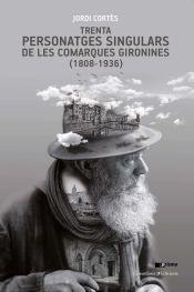 Portada de Trenta personatges singulars de les comarques gironines (1808-1936)