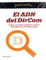 Portada de El ADN del DirCom : origen, necesidad, expansión y futuro de la dirección de comunicación