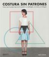 Costura sin patrones Cómo crear tu propia ropa con la ayuda de un rectángulo, un círculo y un triángulo