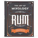 Portada de Art of Mixology: Bartender's Guide to Rum: Classic & Modern-Day Cocktails for Rum Lovers