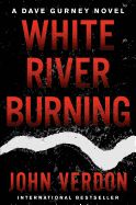 Portada de White River Burning: A Dave Gurney Novel: Book 6