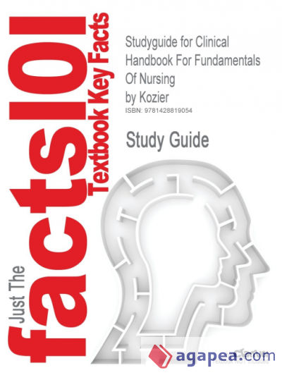 Studyguide for Clinical Handbook for Fundamentals of Nursing by Kozier, ISBN 9780131128583